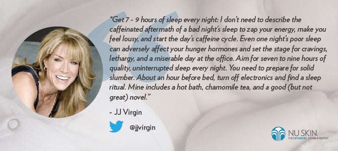 Aim for seven to nine hours of quality, uninterrupted sleep every night.